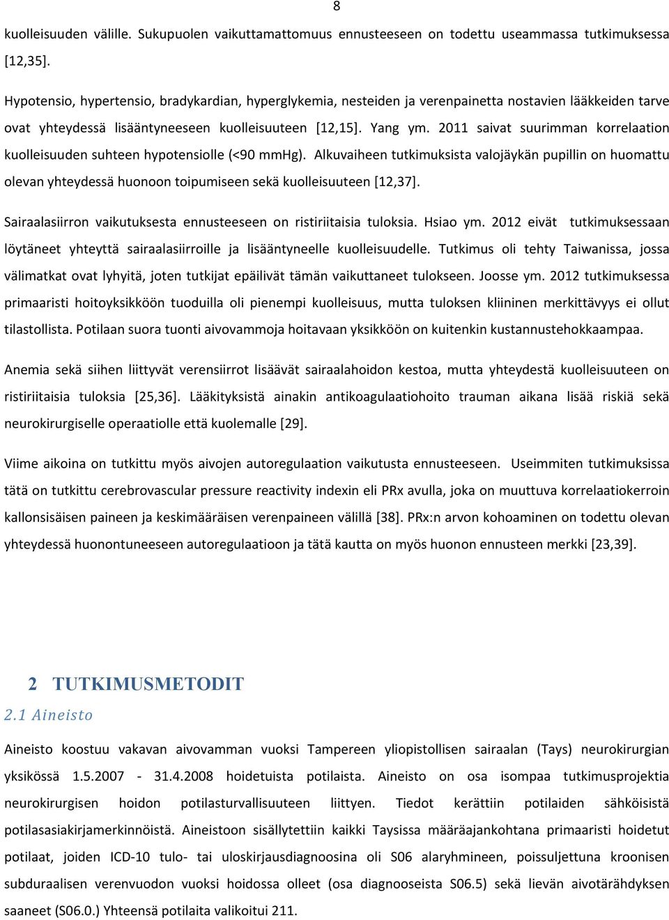 2011 saivat suurimman korrelaation kuolleisuuden suhteen hypotensiolle (<90 mmhg).