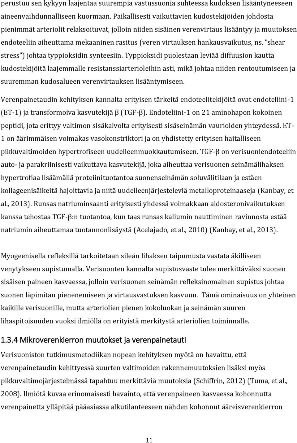 virtauksen hankausvaikutus, ns. shear stress ) johtaa typpioksidin synteesiin.