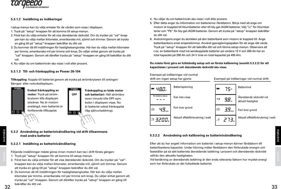 Genom att trycka en gång till på setup -knappen bekräftar du ditt val. 3. Du kommer då till inställningen för hastighetsangivelse.