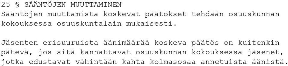 Jäsenten erisuuruista äänimäärää koskeva päätös on kuitenkin pätevä, jos sitä