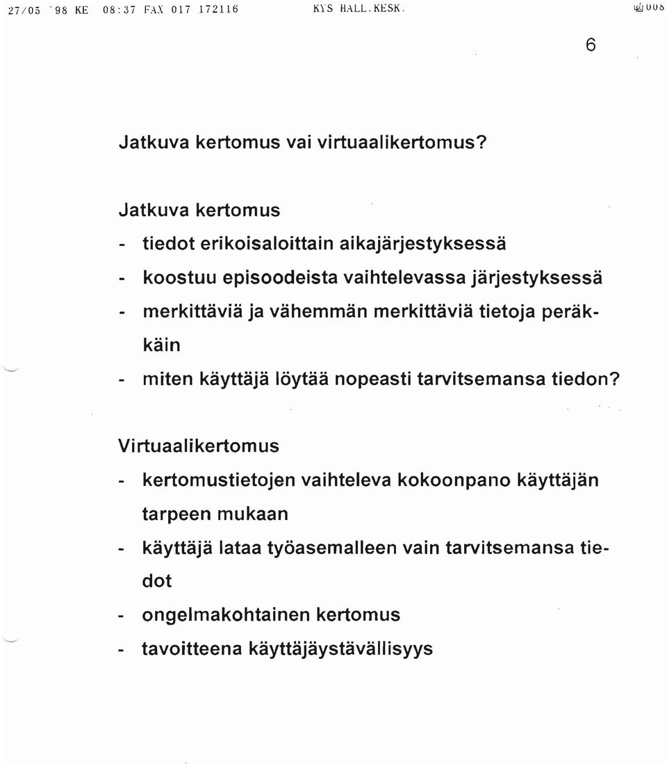 vähemmän merkittäviä tietoja peräkkäin - miten käyttäjä löytää nopeasti tarvitsemansa tiedon?