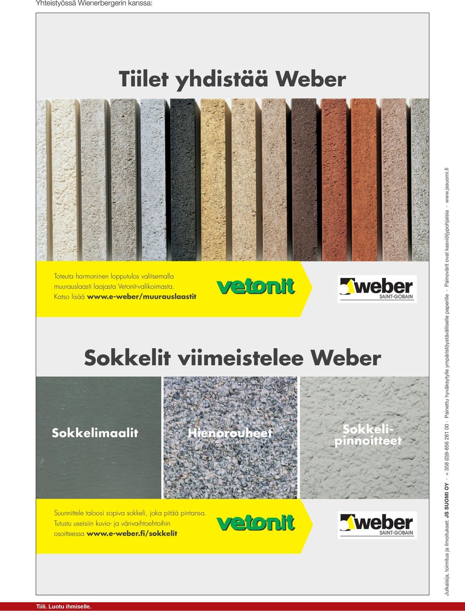 e-weber/muurauslaastit Sokkelit viimeistelee Weber Sokkelimaalit Hienorouheet Sokkelipinnoitteet Suunnittele taloosi