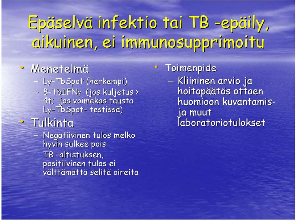 Negatiivinen tulos melko hyvin sulkee pois TB -altistuksen, positiivinen tulos ei välttämätt selitä