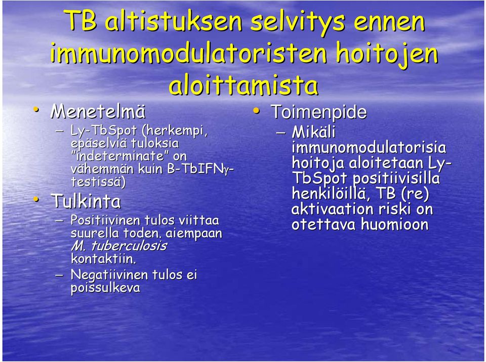 Negatiivinen tulos ei poissulkeva aloittamista Toimenpide Ly-TbSpot (herkempi, epäselvi selviä tuloksia