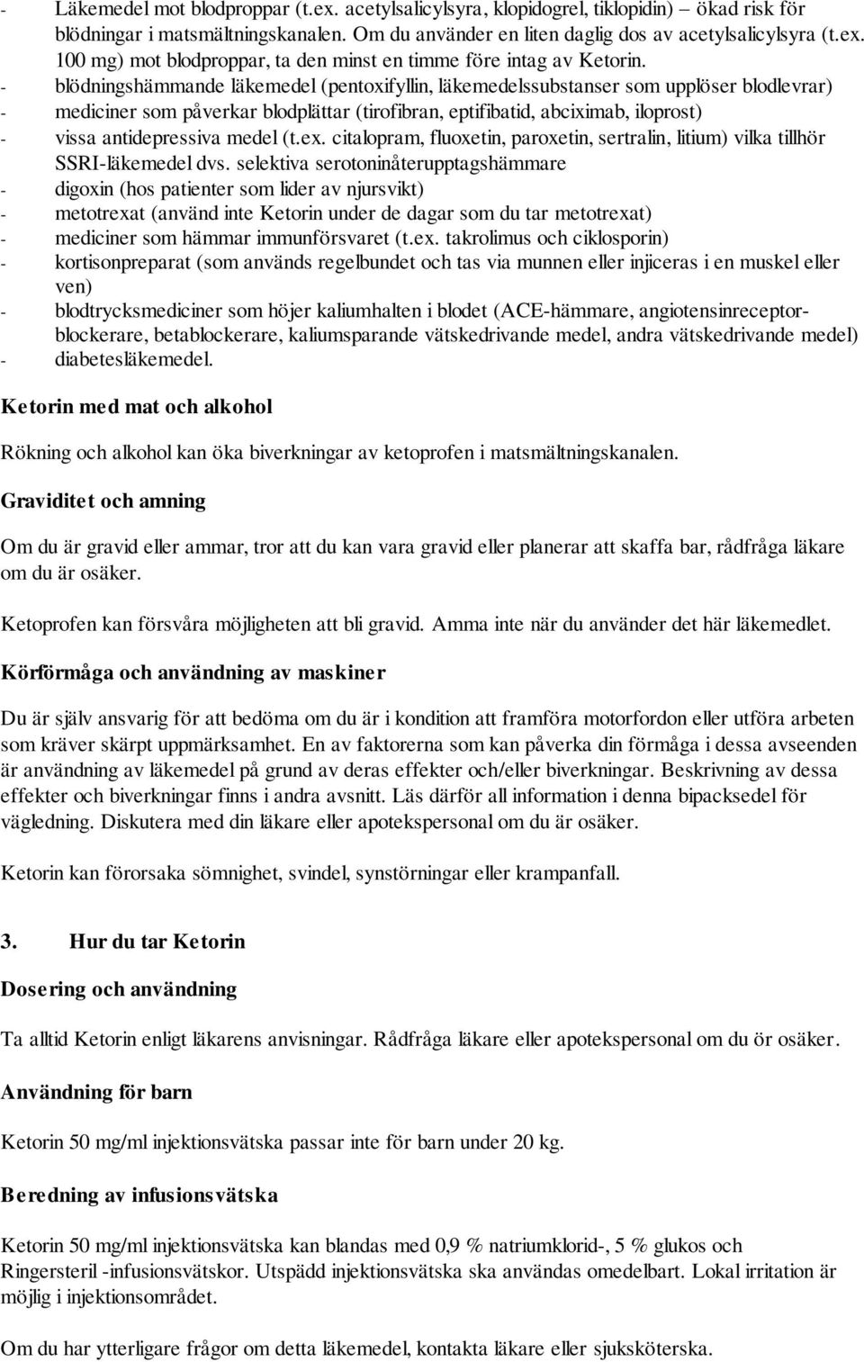 (t.ex. citalopram, fluoxetin, paroxetin, sertralin, litium) vilka tillhör SSRI-läkemedel dvs.