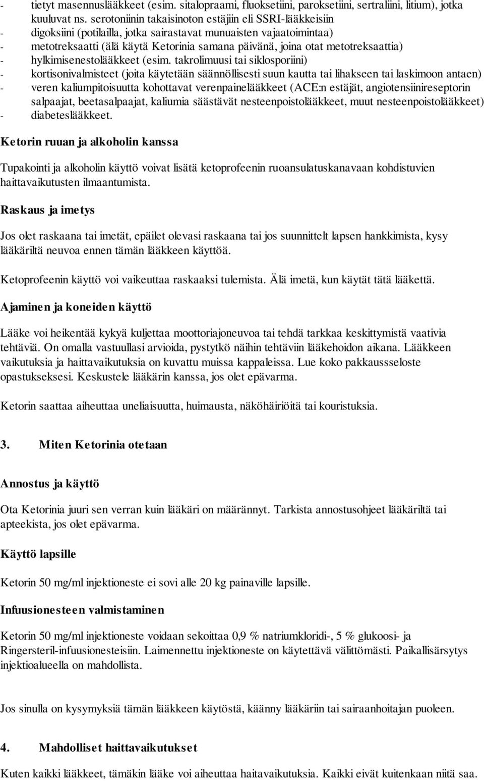 metotreksaattia) hylkimisenestolääkkeet (esim.