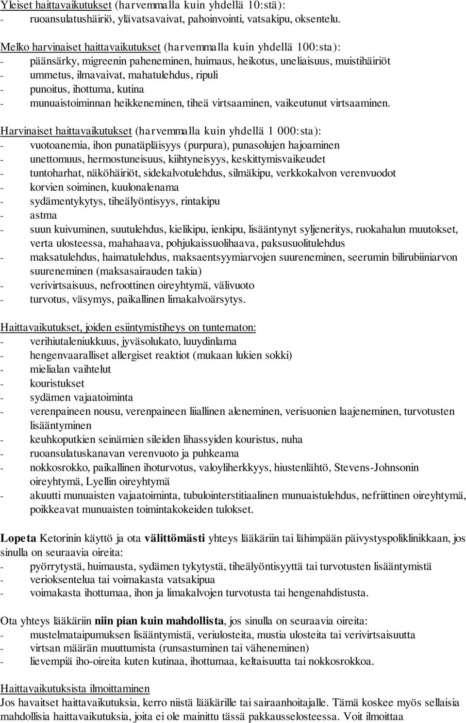 punoitus, ihottuma, kutina munuaistoiminnan heikkeneminen, tiheä virtsaaminen, vaikeutunut virtsaaminen.