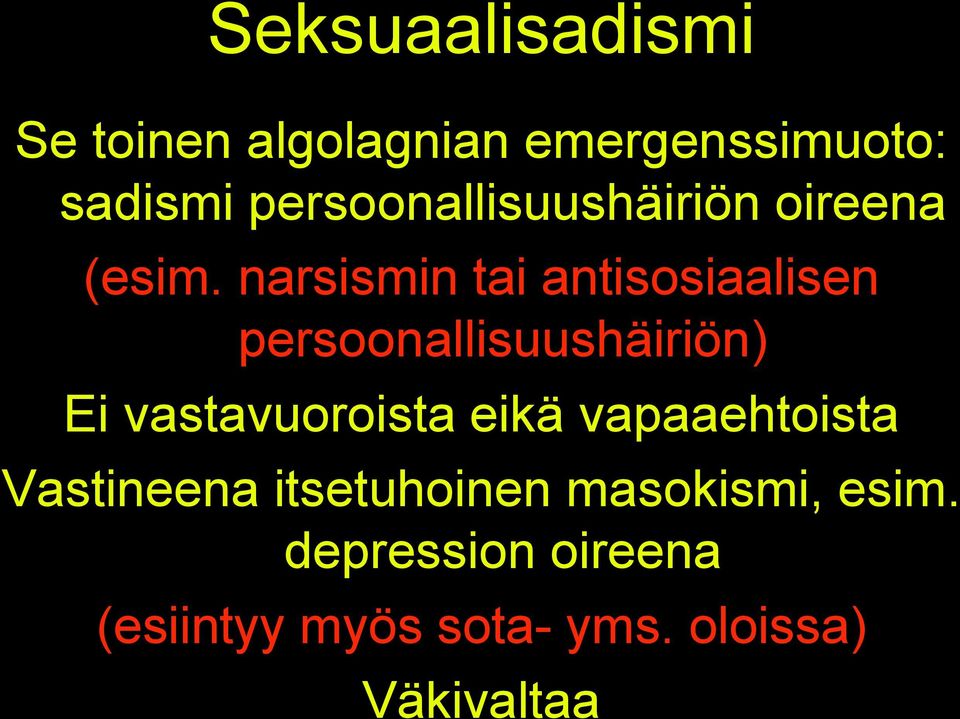 narsismin tai antisosiaalisen persoonallisuushäiriön) Ei vastavuoroista