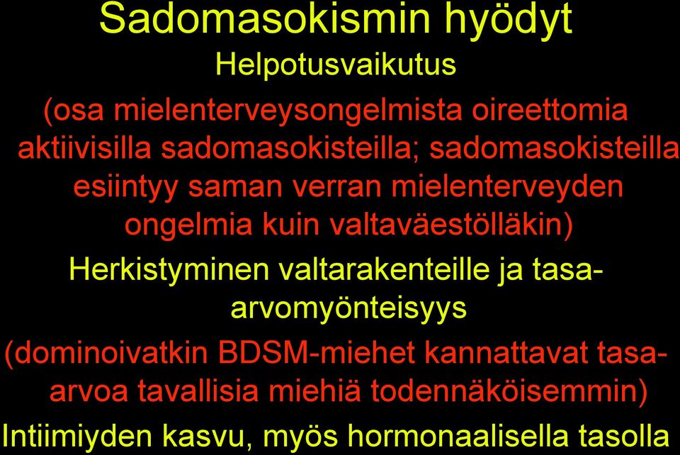 valtaväestölläkin) Herkistyminen valtarakenteille ja tasaarvomyönteisyys (dominoivatkin