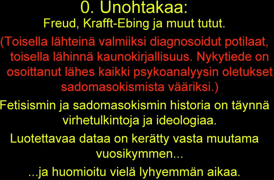 Nykytiede on osoittanut lähes kaikki psykoanalyysin oletukset sadomasokismista vääriksi.