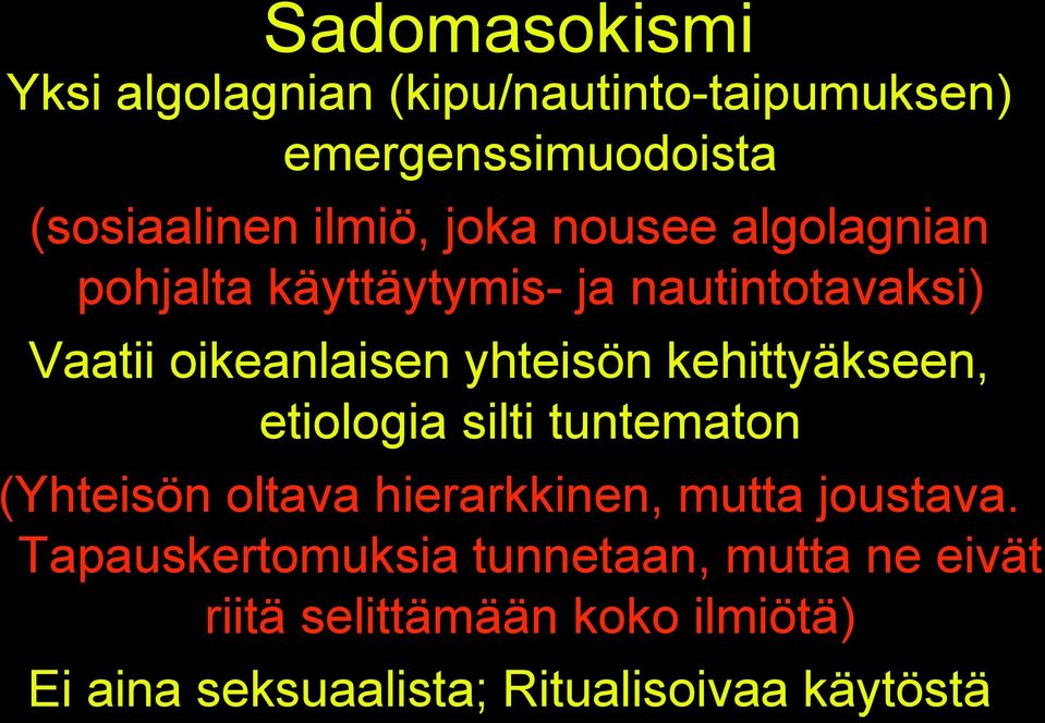 kehittyäkseen, etiologia silti tuntematon (Yhteisön oltava hierarkkinen, mutta joustava.