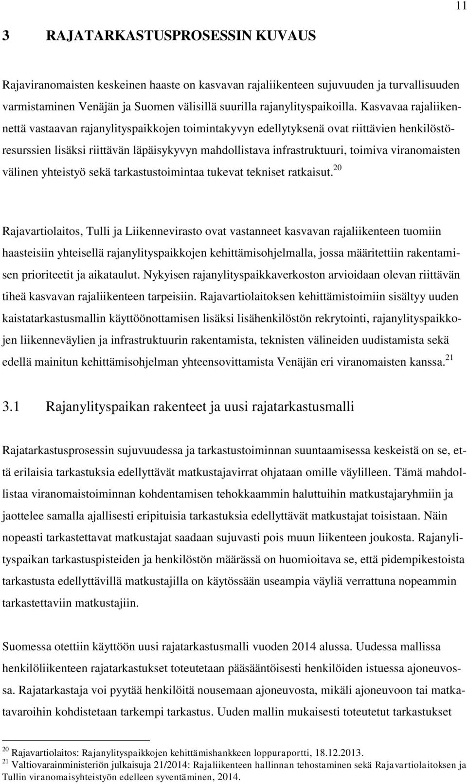 viranomaisten välinen yhteistyö sekä tarkastustoimintaa tukevat tekniset ratkaisut.