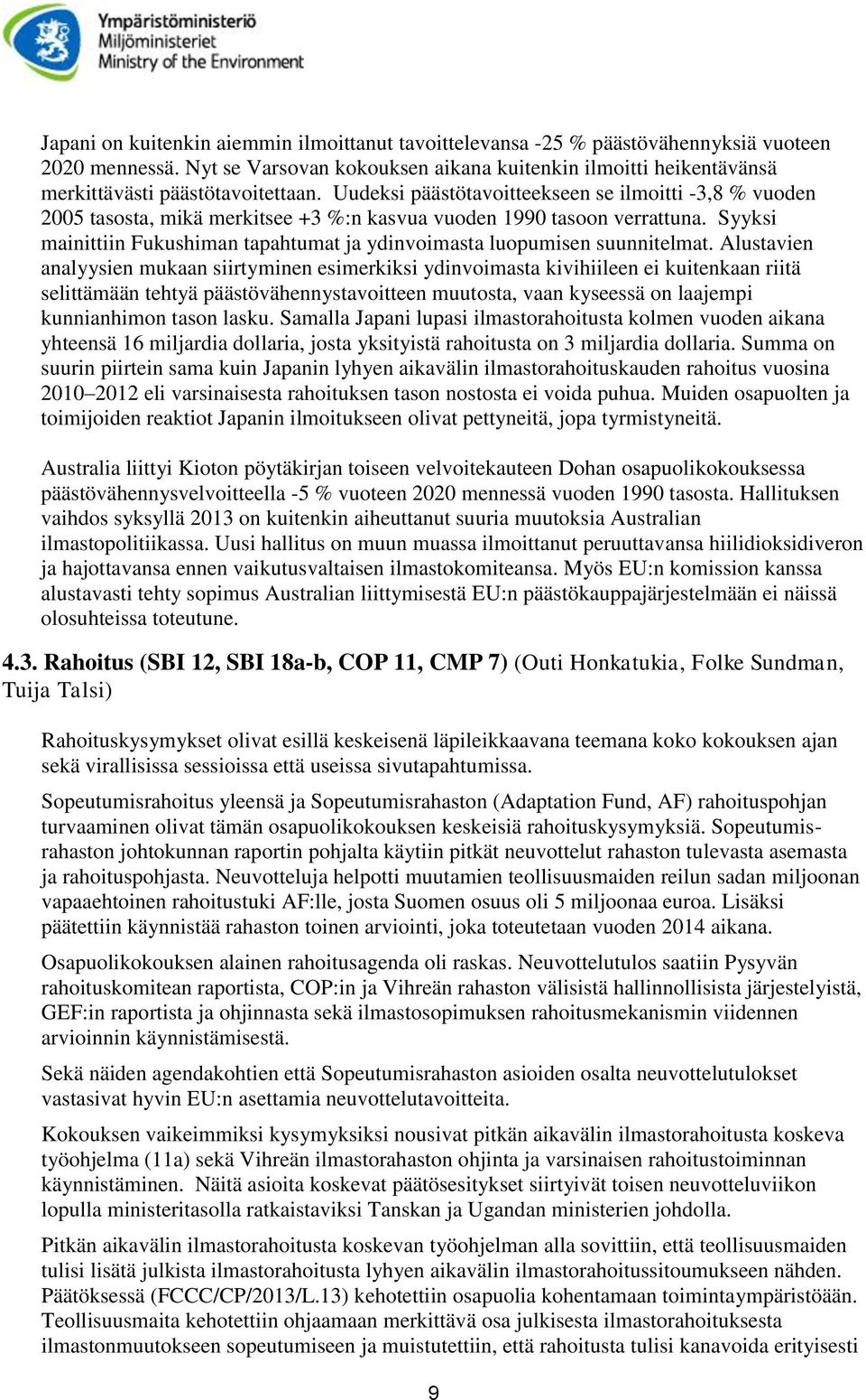 Uudeksi päästötavoitteekseen se ilmoitti -3,8 % vuoden 2005 tasosta, mikä merkitsee +3 %:n kasvua vuoden 1990 tasoon verrattuna.