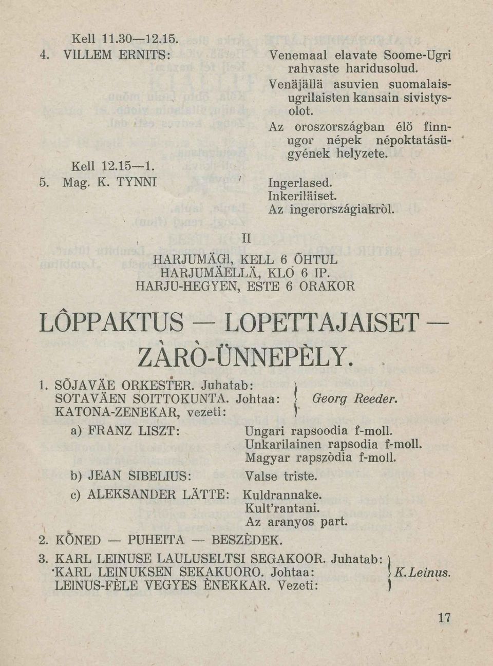 HARJÜ-HEGYEN, ESTE 6 ÓRAKOR LÕPPAKTUS - LOPETTAJAISET - ZÁRÓ-ÜNNEPÉLY. 1. SÕJAVÄE ORKESTER. Juhatab: ) SOTAVÄEN SOITTOKUNTA. Johtaa: Georg Reeder.