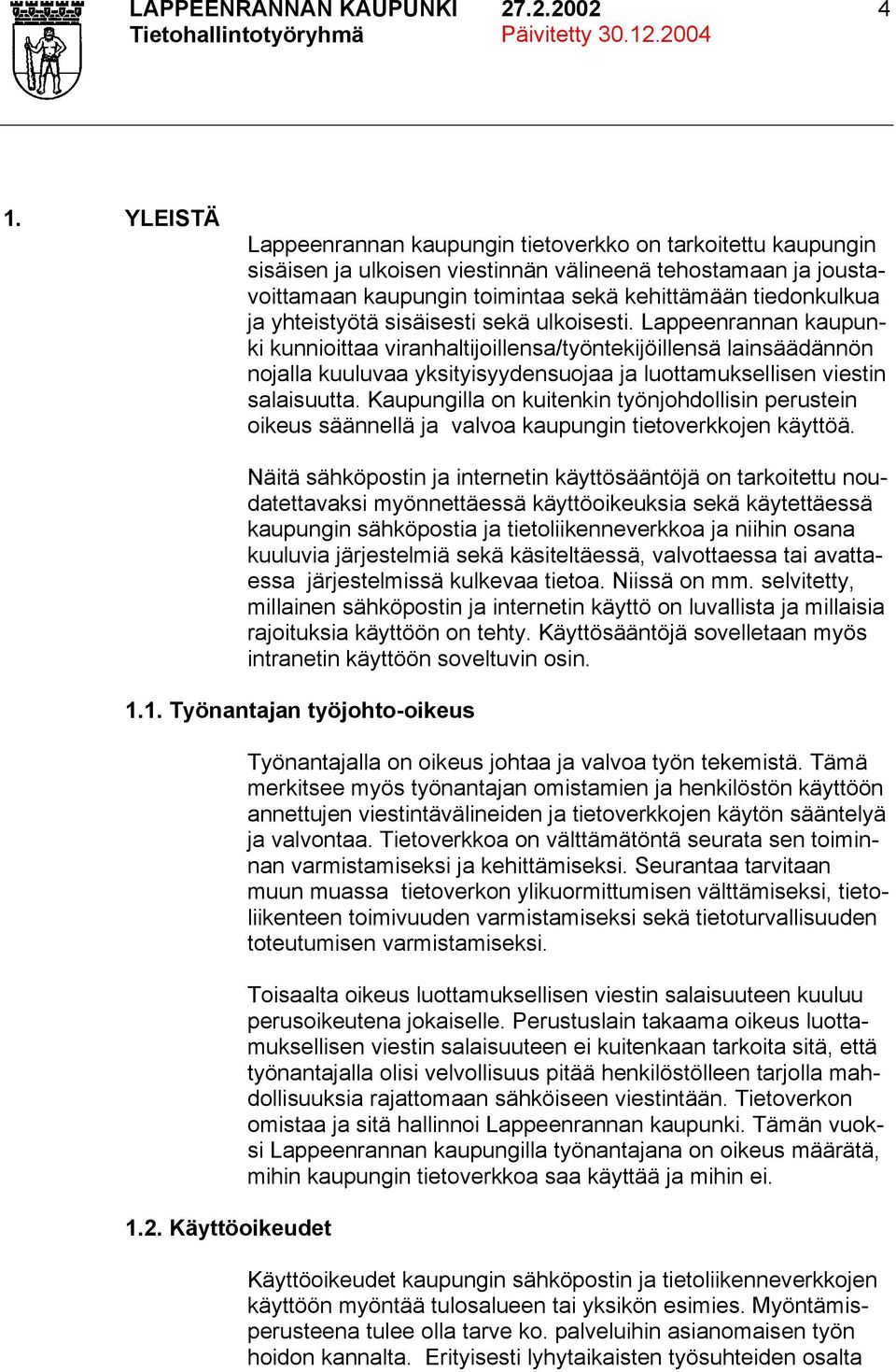 yhteistyötä sisäisesti sekä ulkoisesti.