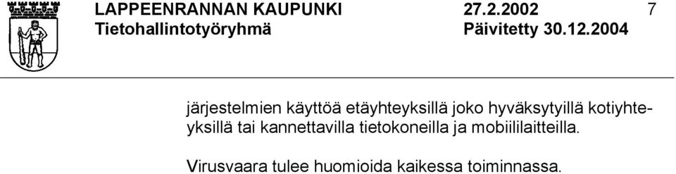 hyväksytyillä kotiyhteyksillä tai kannettavilla