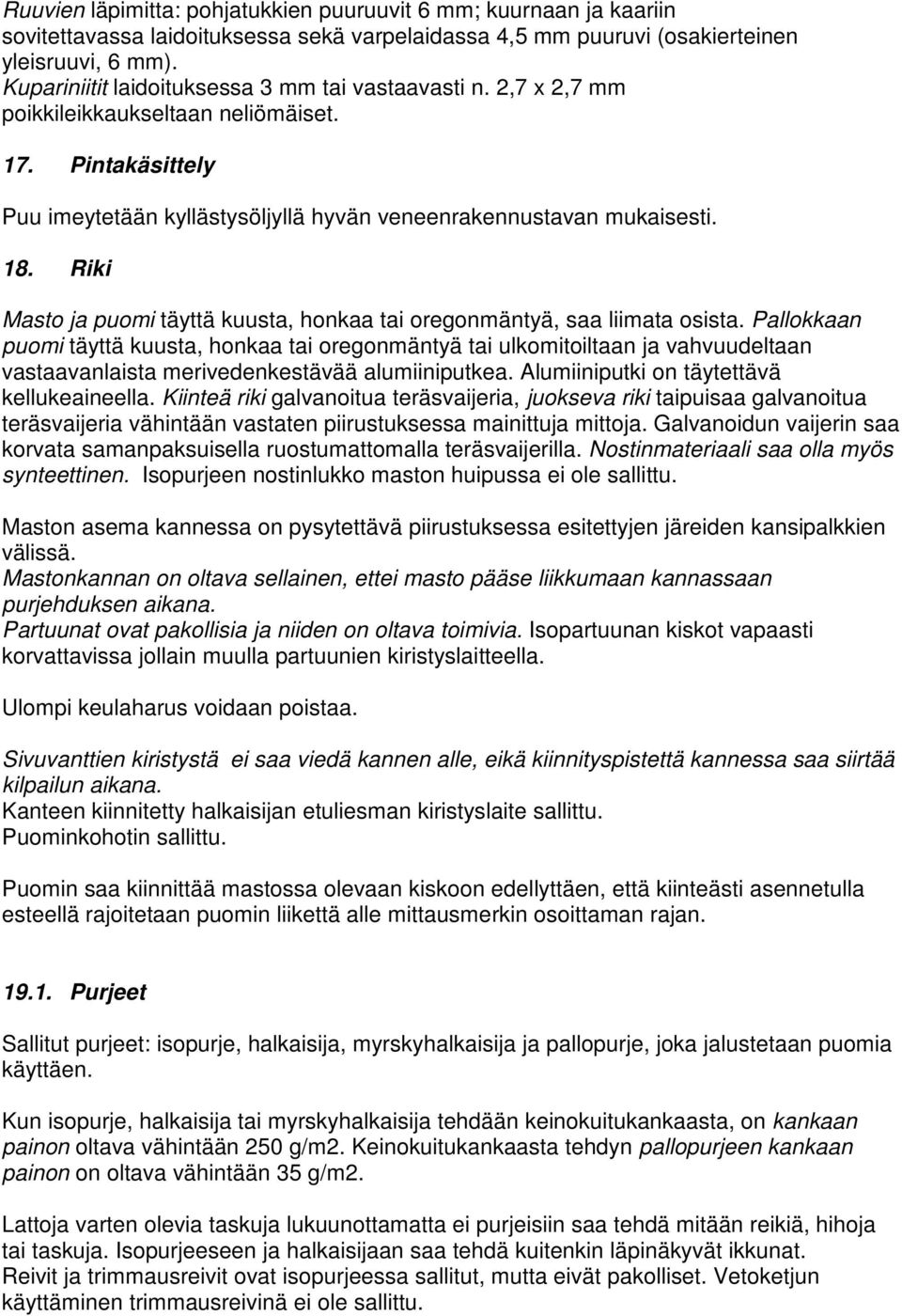 Riki Masto ja puomi täyttä kuusta, honkaa tai oregonmäntyä, saa liimata osista.