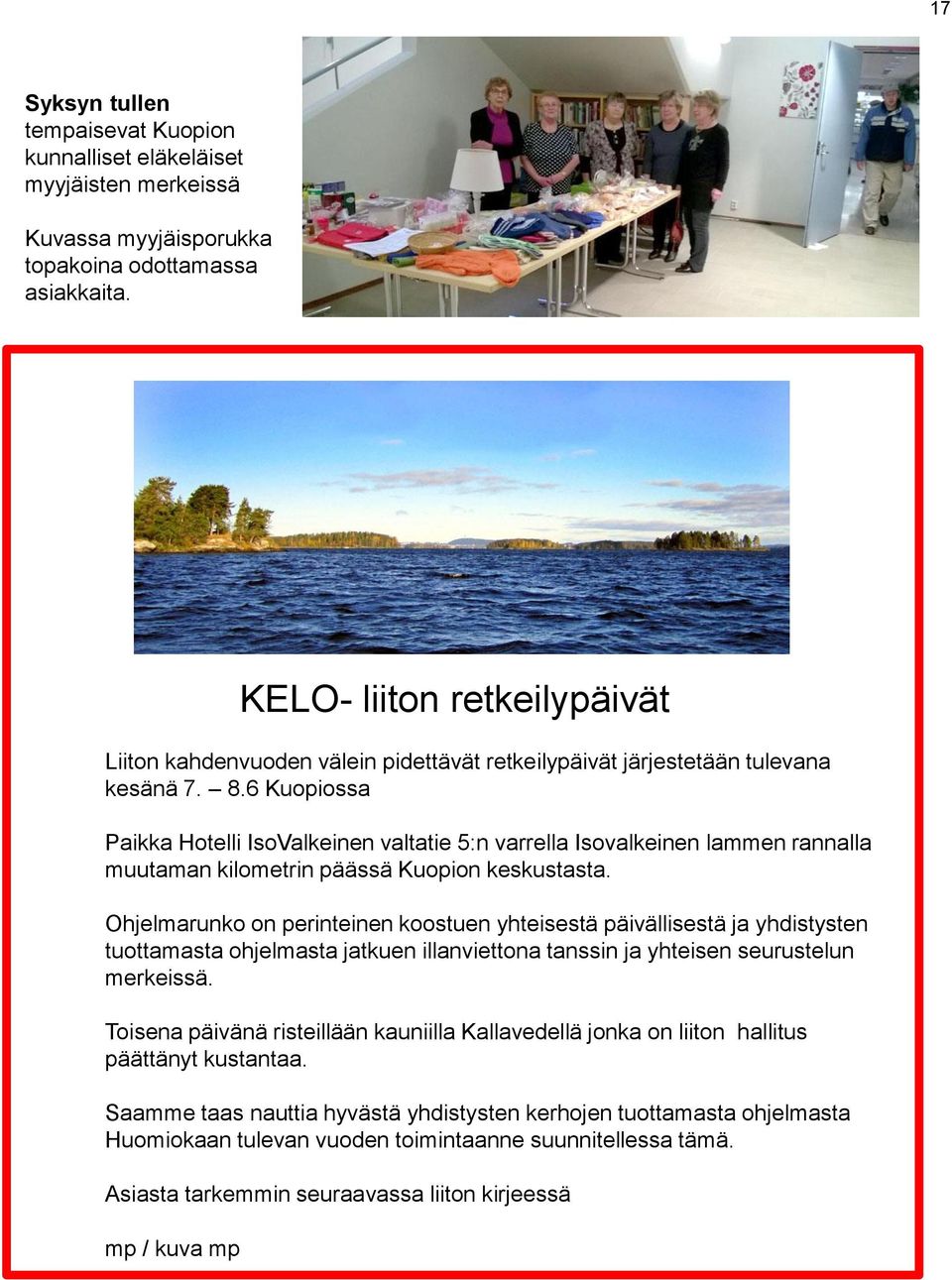 KELO KELO- liiton retkeilypäivät Liiton kahdenvuoden välein pidettävät retkeilypäivät järjestetään tulevana kesänä 7. 8.