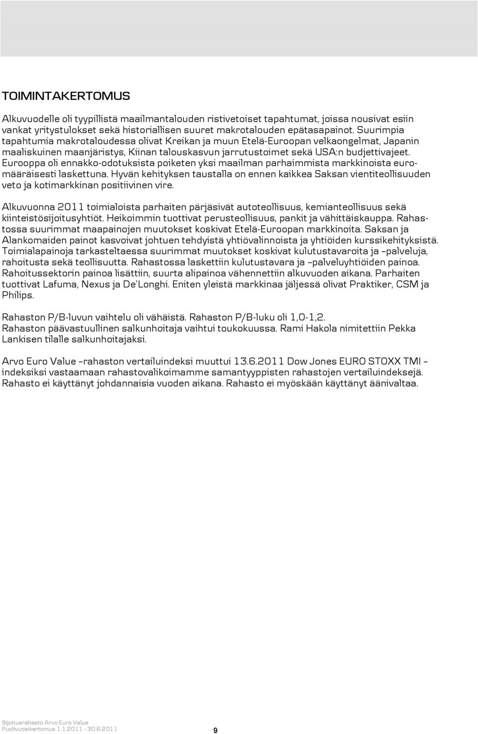 Eurooppa oli ennakko-odotuksista poiketen yksi maailman parhaimmista markkinoista euromääräisesti laskettuna.