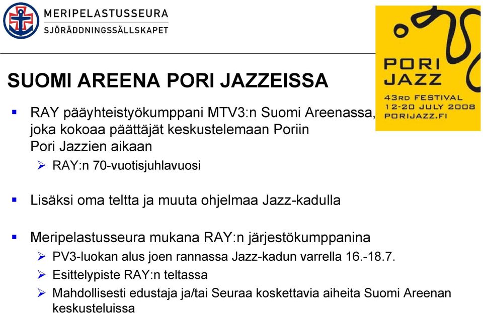 Jazz-kadulla Meripelastusseura mukana RAY:n järjestökumppanina PV3-luokan alus joen rannassa Jazz-kadun