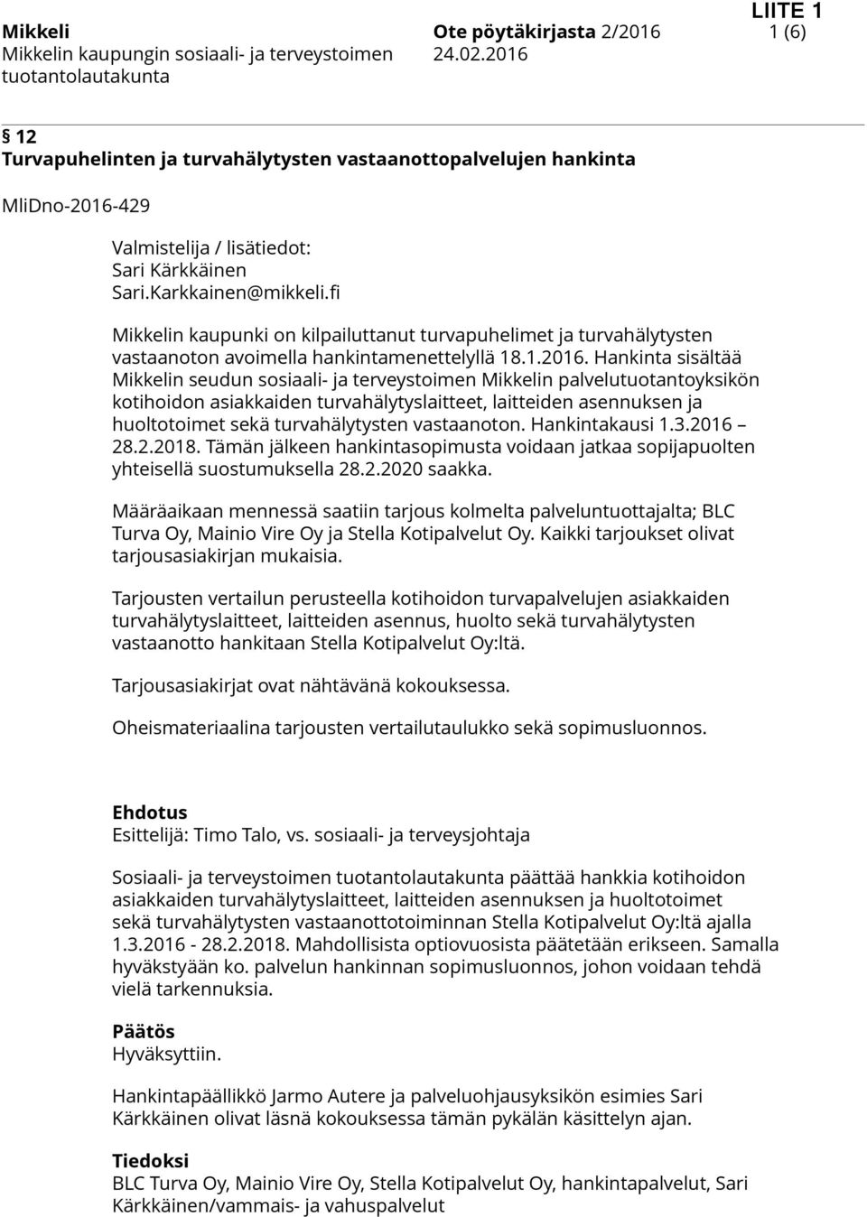 fi on kilpailuttanut turvapuhelimet ja turvahälytysten vastaanoton avoimella hankintamenettelyllä 18.1.2016.