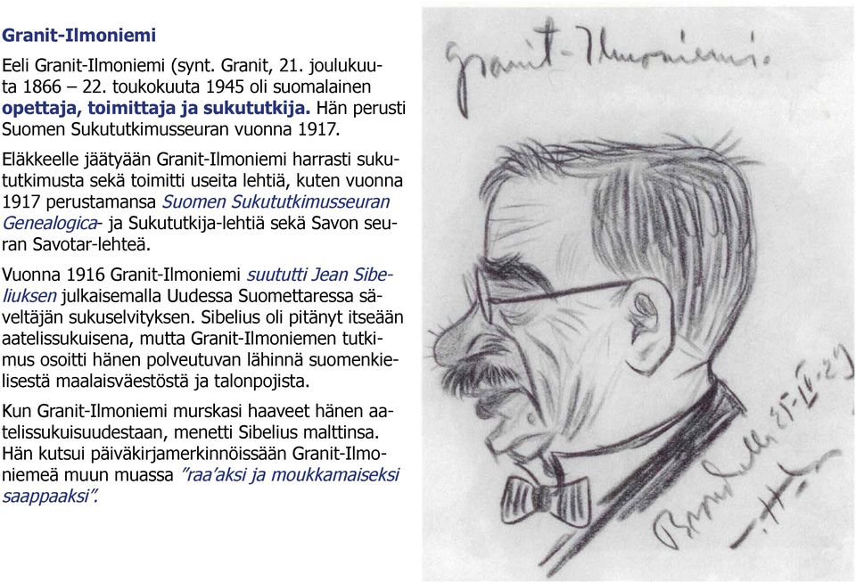 Savotar-lehteä. Vuonna 1916 Granit-Ilmoniemi suututti Jean Sibeliuksen julkaisemalla Uudessa Suomettaressa säveltäjän sukuselvityksen.