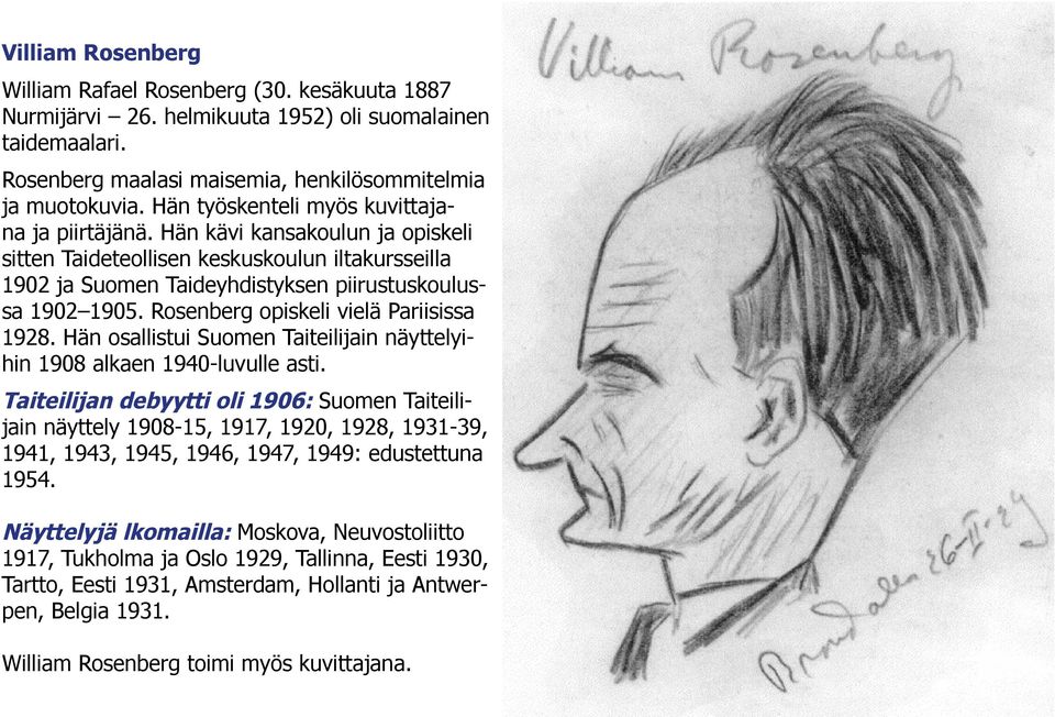 Rosenberg opiskeli vielä Pariisissa 1928. Hän osallistui Suomen Taiteilijain näyttelyihin 1908 alkaen 1940-luvulle asti.