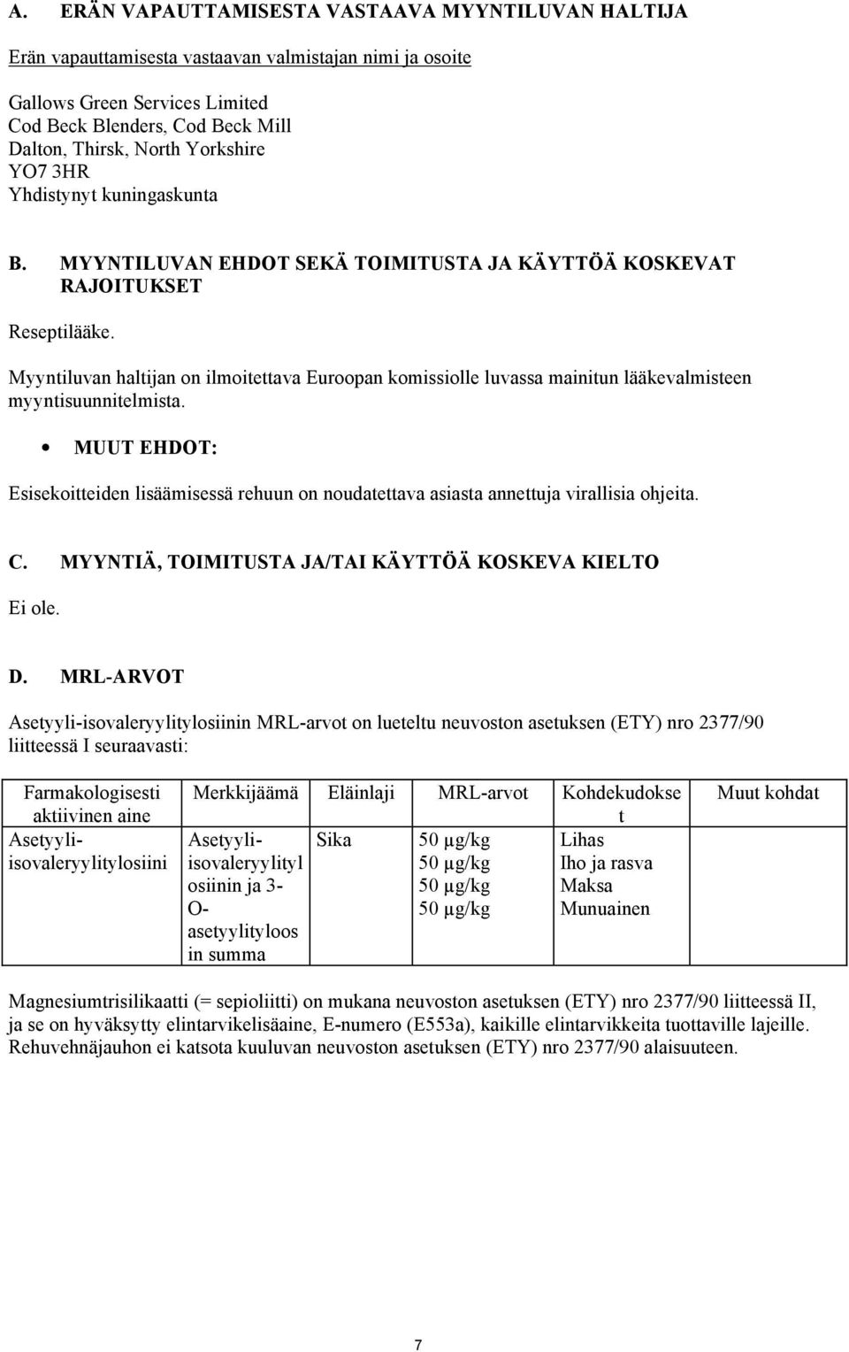 Myyntiluvan haltijan on ilmoitettava Euroopan komissiolle luvassa mainitun lääkevalmisteen myyntisuunnitelmista.