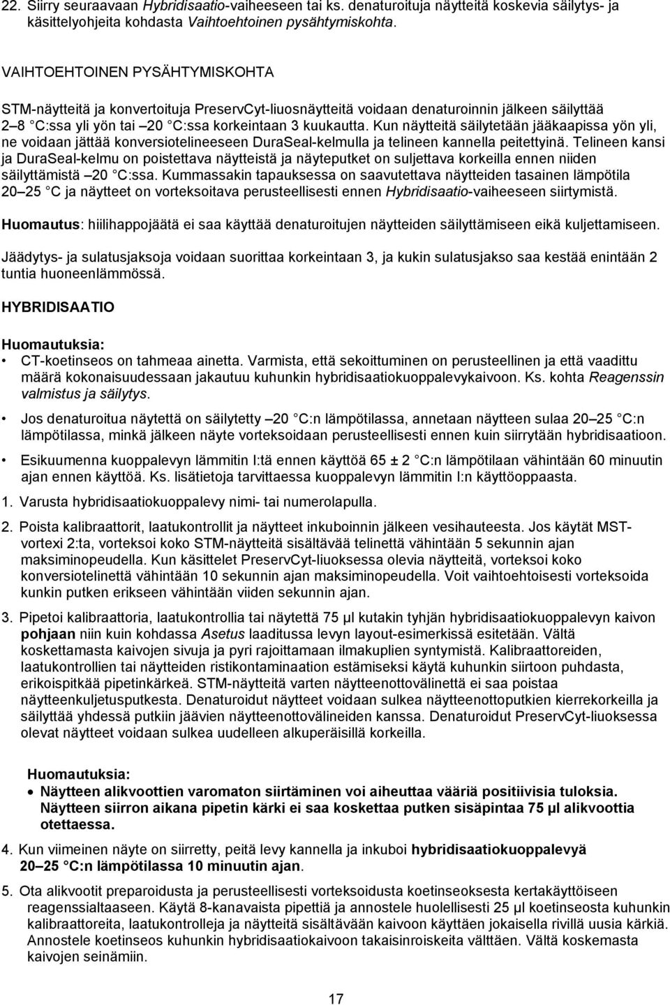 Kun näytteitä säilytetään jääkaapissa yön yli, ne voidaan jättää konversiotelineeseen DuraSeal-kelmulla ja telineen kannella peitettyinä.