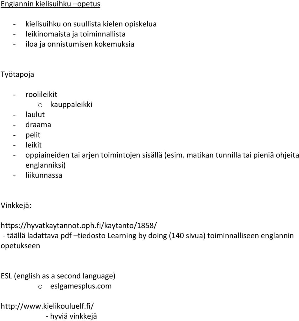 matikan tunnilla tai pieniä ohjeita englanniksi) - liikunnassa Vinkkejä: https://hyvatkaytannot.oph.