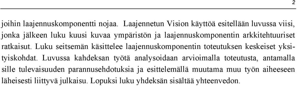 arkkitehtuuriset ratkaisut. Luku seitsemän käsittelee laajennuskomponentin toteutuksen keskeiset yksityiskohdat.