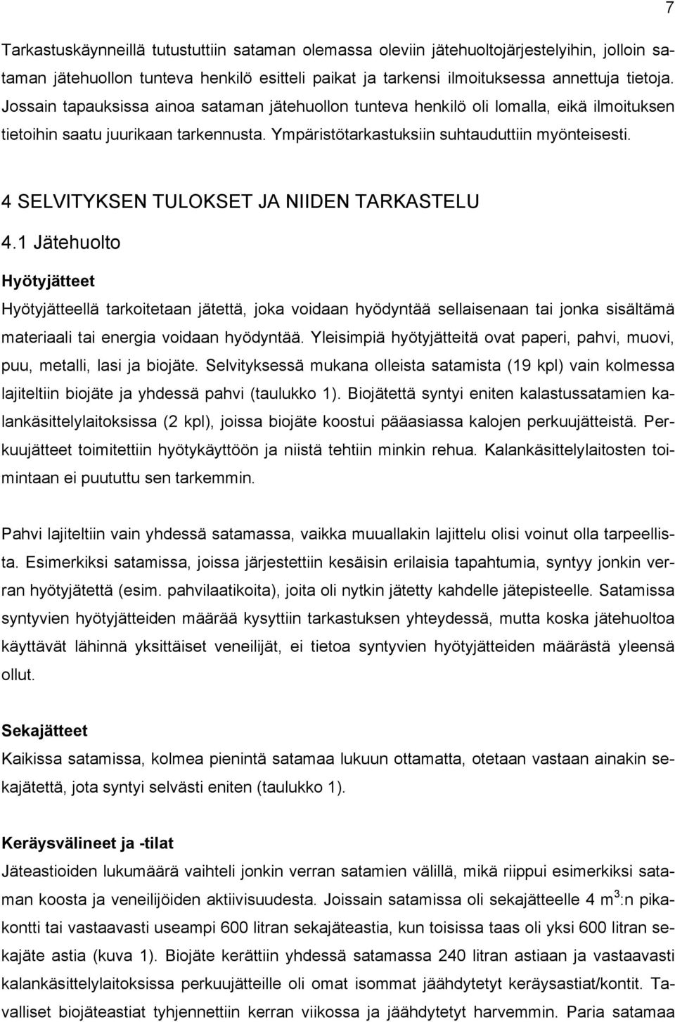 4 SELVITYKSEN TULOKSET JA NIIDEN TARKASTELU 4.