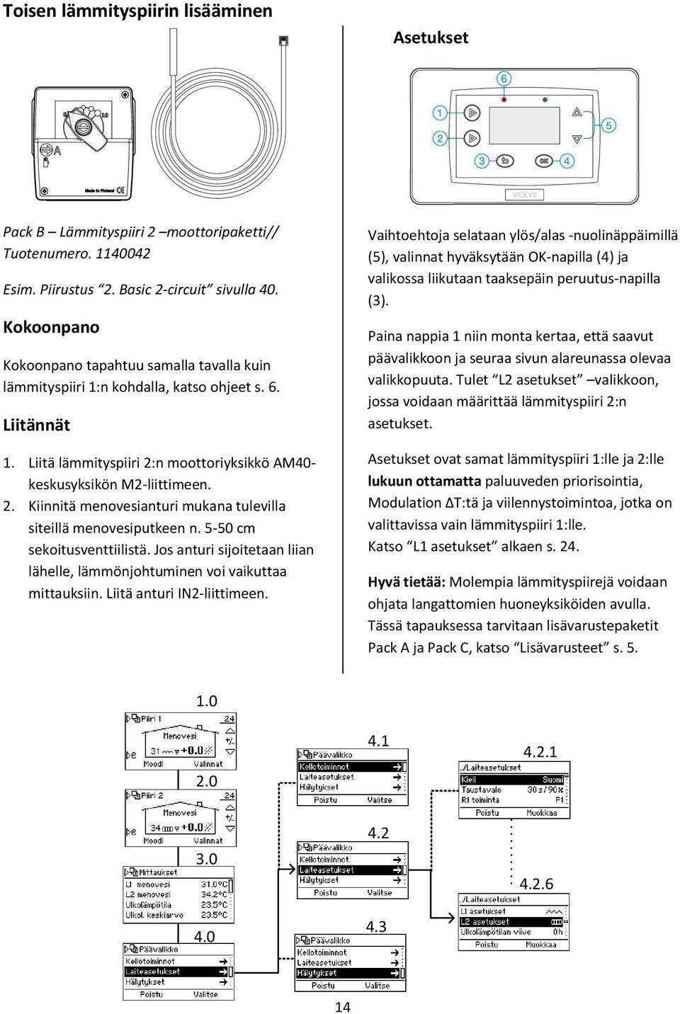 n moottoriyksikkö AM40- keskusyksikön M2-liittimeen. 2. Kiinnitä menovesianturi mukana tulevilla siteillä menovesiputkeen n. 5-50 cm sekoitusventtiilistä.