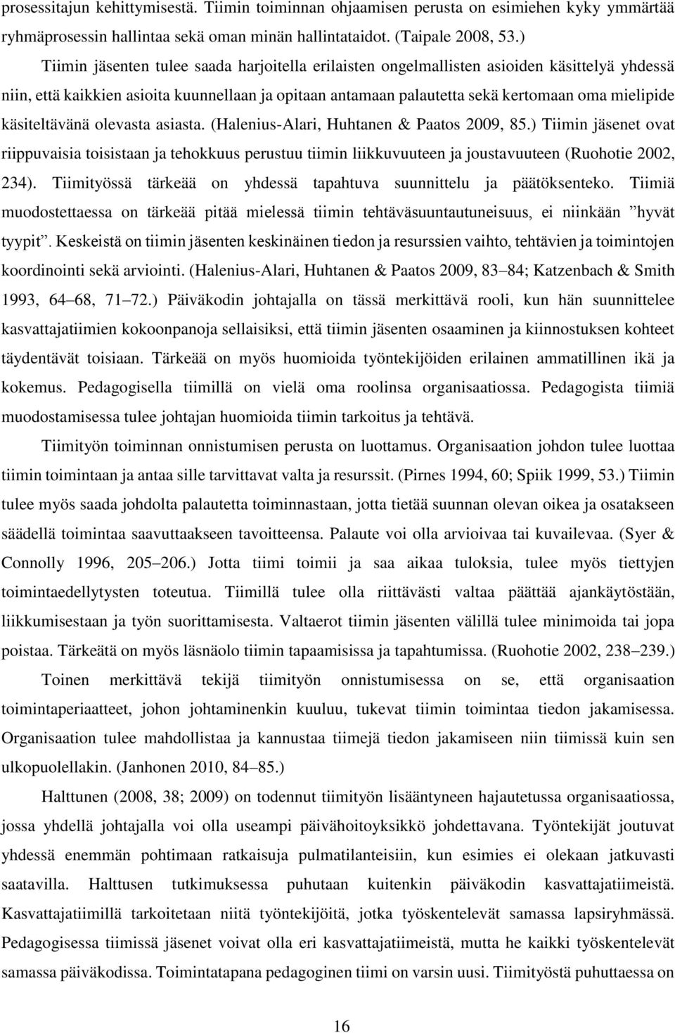 käsiteltävänä olevasta asiasta. (Halenius-Alari, Huhtanen & Paatos 2009, 85.