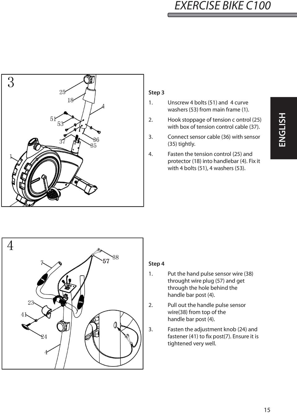 Put the hand pulse sensor wire (38) throught wire plug (57) and get through the hole behind the handle bar post (4). 2.