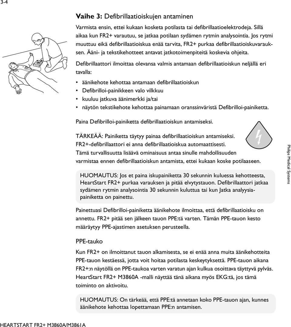 Ääni- ja tekstikehotteet antavat jatkotoimenpiteitä koskevia ohjeita.