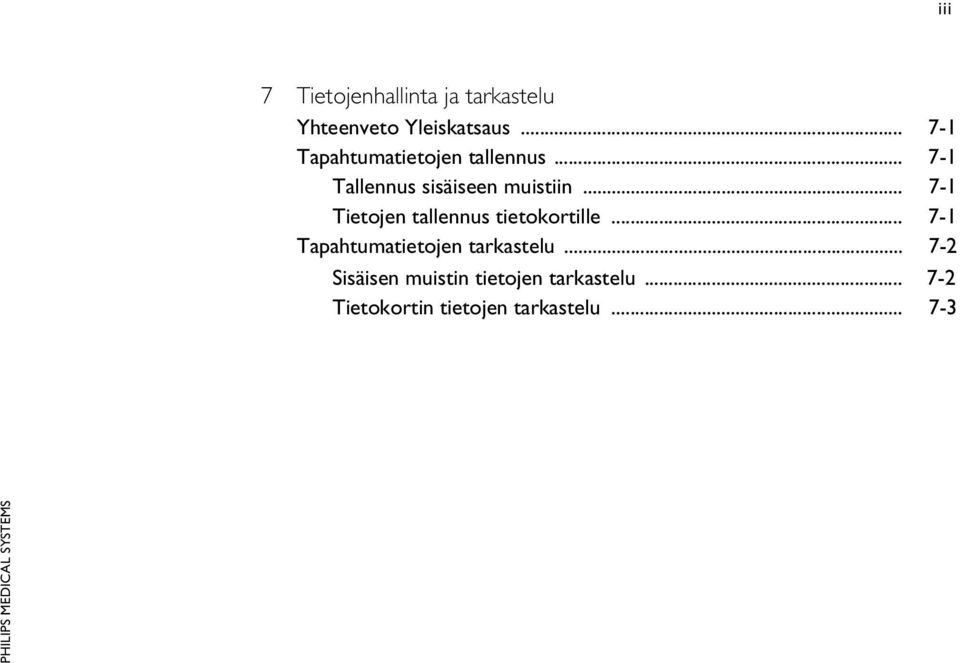 .. 7-1 Tietojen tallennus tietokortille... 7-1 Tapahtumatietojen tarkastelu.