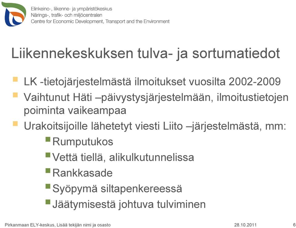 Urakoitsijoille lähetetyt viesti Liito järjestelmästä, mm: Rumputukos Vettä tiellä,