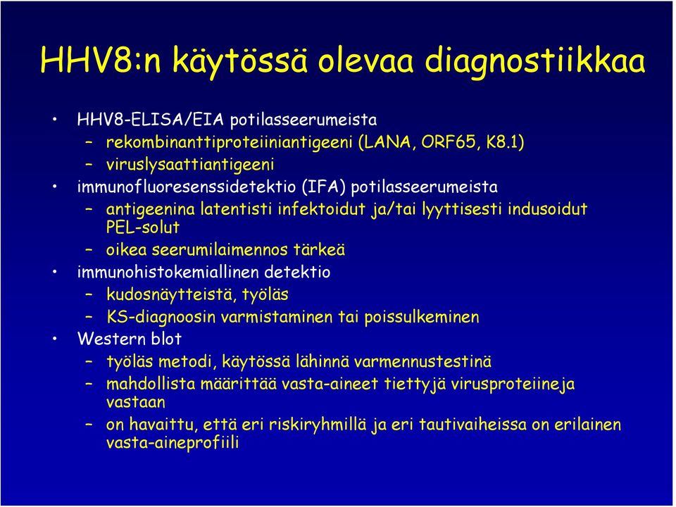 oikea seerumilaimennos tärkeä immunohistokemiallinen detektio kudosnäytteistä, työläs KS-diagnoosin varmistaminen tai poissulkeminen Western blot työläs