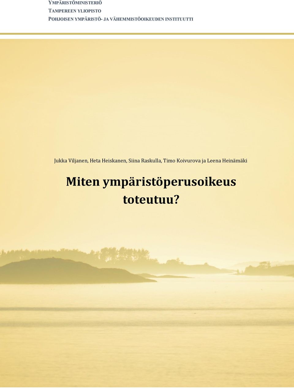 Viljanen, Heta Heiskanen, Siina Raskulla, Timo