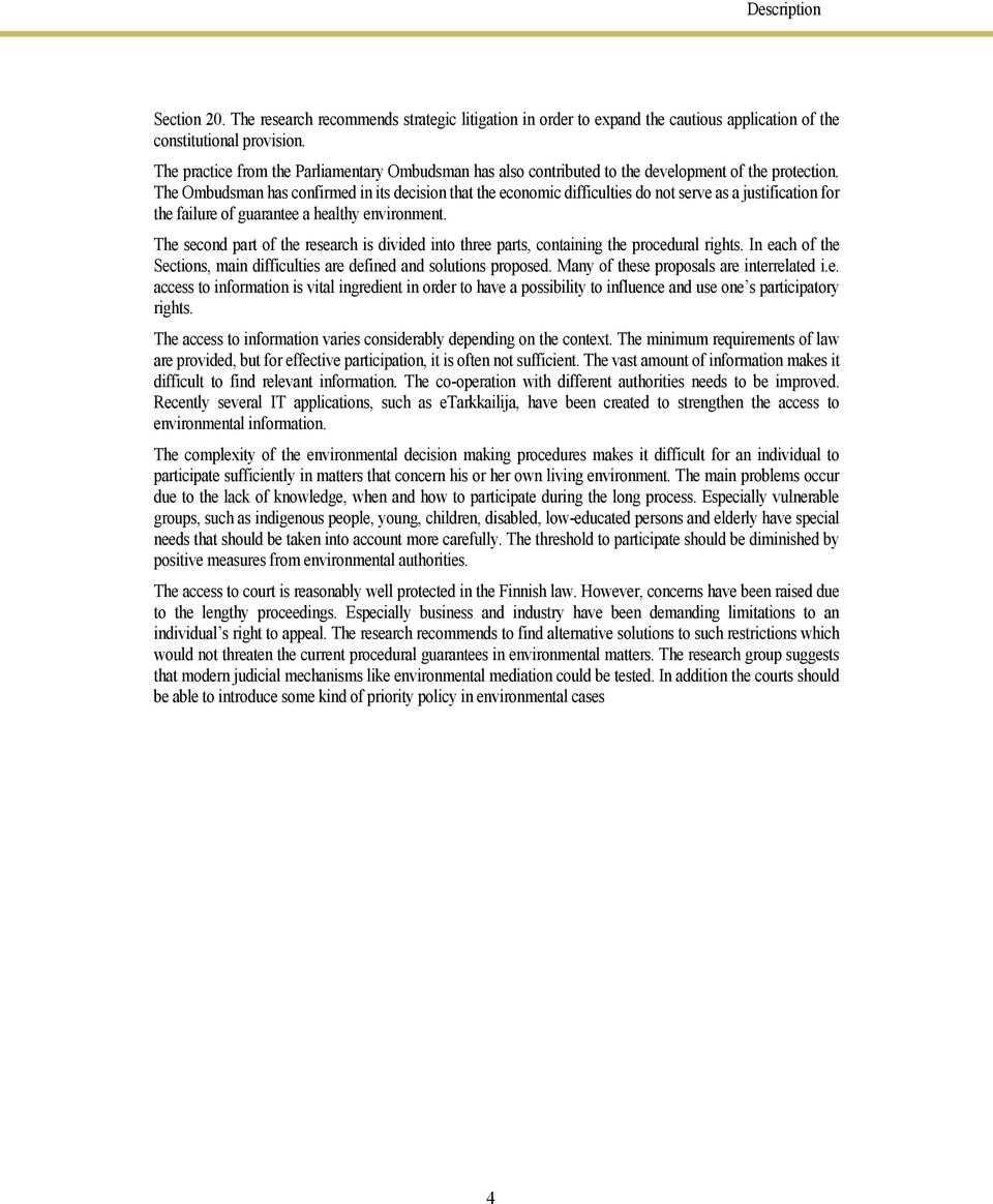 The Ombudsman has confirmed in its decision that the economic difficulties do not serve as a justification for the failure of guarantee a healthy environment.