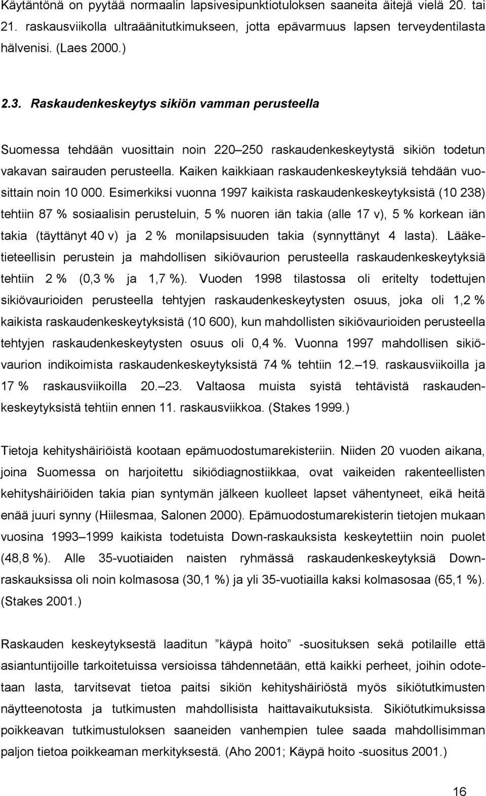 Kaiken kaikkiaan raskaudenkeskeytyksiä tehdään vuosittain noin 10 000.