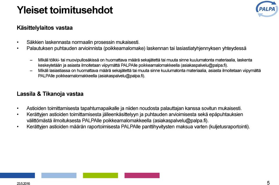 materiaalia, laskenta keskeytetään ja asiasta ilmoitetaan viipymättä PALPAlle poikkeamalomakkeella (asiakaspalvelu@palpa.fi).