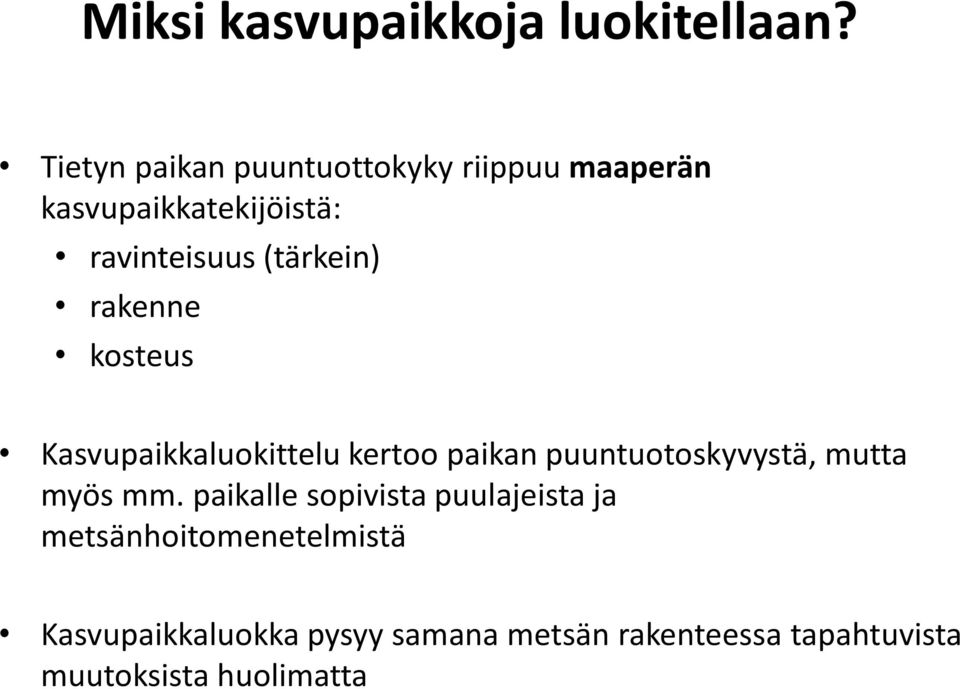 (tärkein) rakenne kosteus Kasvupaikkaluokittelu kertoo paikan puuntuotoskyvystä, mutta