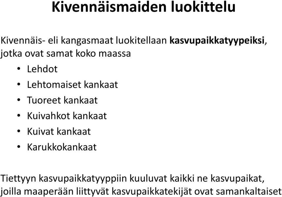 Tuoreet kankaat Kuivahkot kankaat Kuivat kankaat Karukkokankaat Tiettyyn