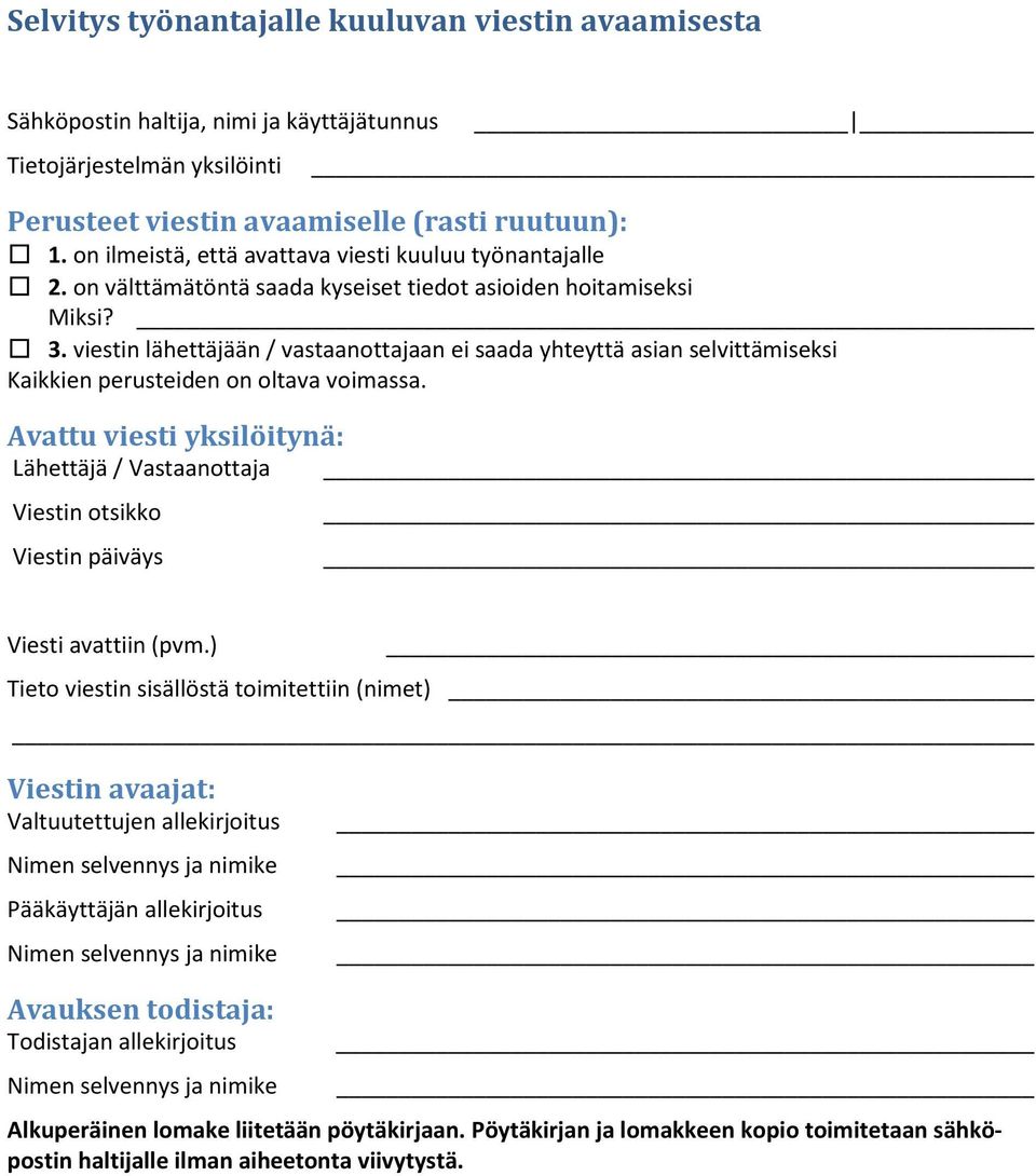 viestin lähettäjään / vastaanottajaan ei saada yhteyttä asian selvittämiseksi Kaikkien perusteiden on oltava voimassa.