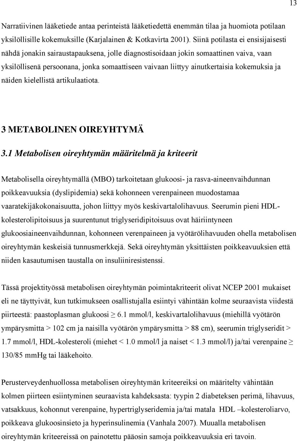 kokemuksia ja näiden kielellistä artikulaatiota. 3 METABOLINEN OIREYHTYMÄ 3.