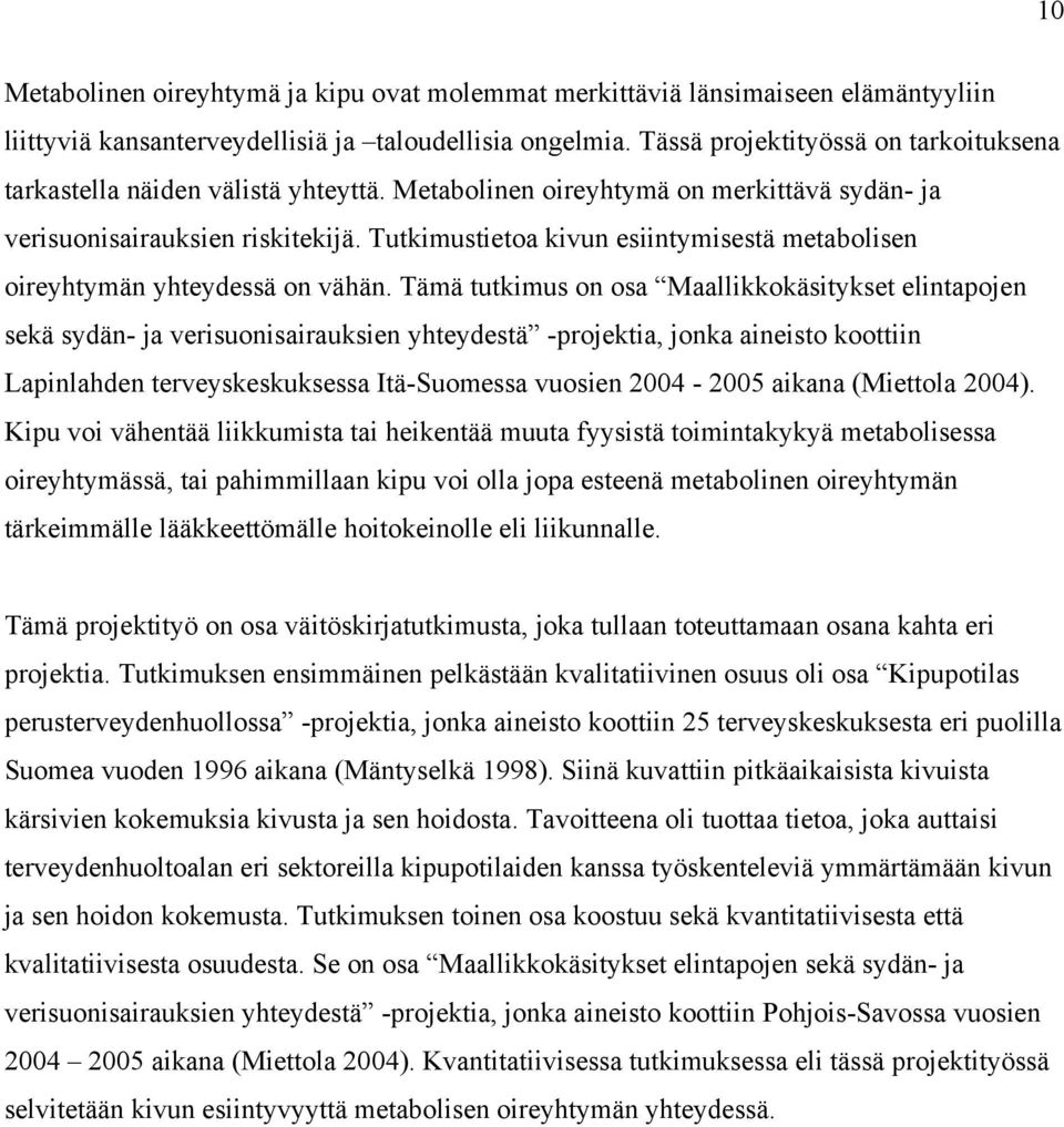 Tutkimustietoa kivun esiintymisestä metabolisen oireyhtymän yhteydessä on vähän.