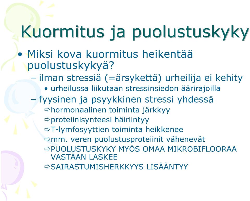 ja psyykkinen stressi yhdessä hormonaalinen toiminta järkkyy proteiinisynteesi häiriintyy T-lymfosyyttien