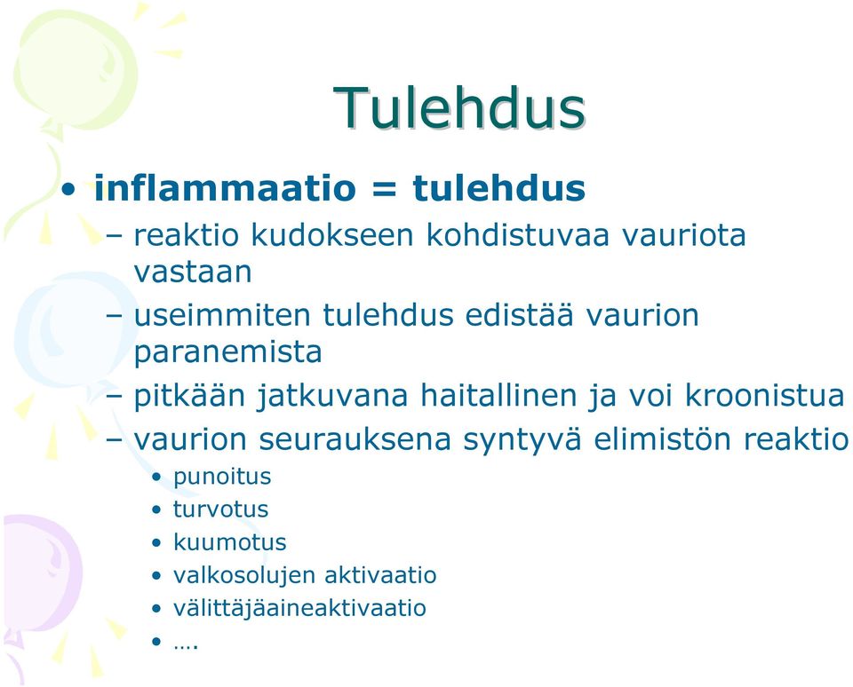 haitallinen ja voi kroonistua vaurion seurauksena syntyvä elimistön